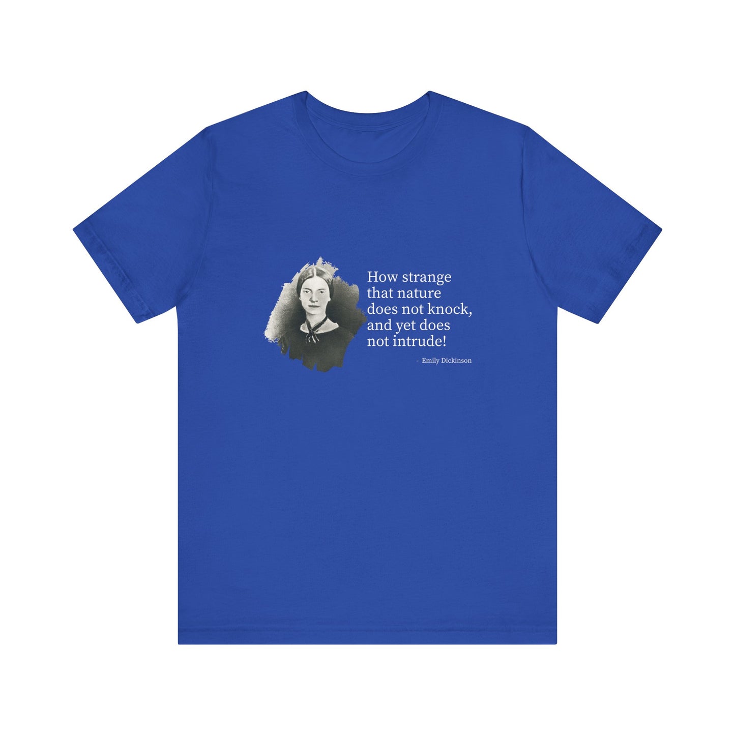 How strange that nature does not knock, Emily Dickinson T-Shirt
