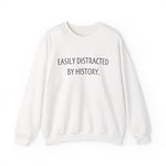 Easily Distracted by History Sweatshirt