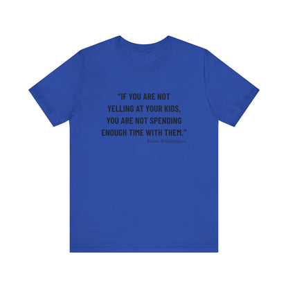 If you are not yelling T-Shirt