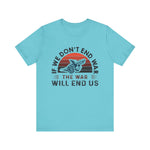 If we dont end war T-Shirt