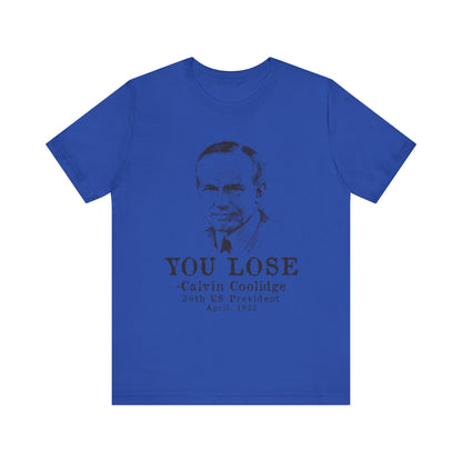 Calvin Coolidge You Lose T-Shirt