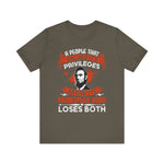 A people that values its privileges T-Shirt