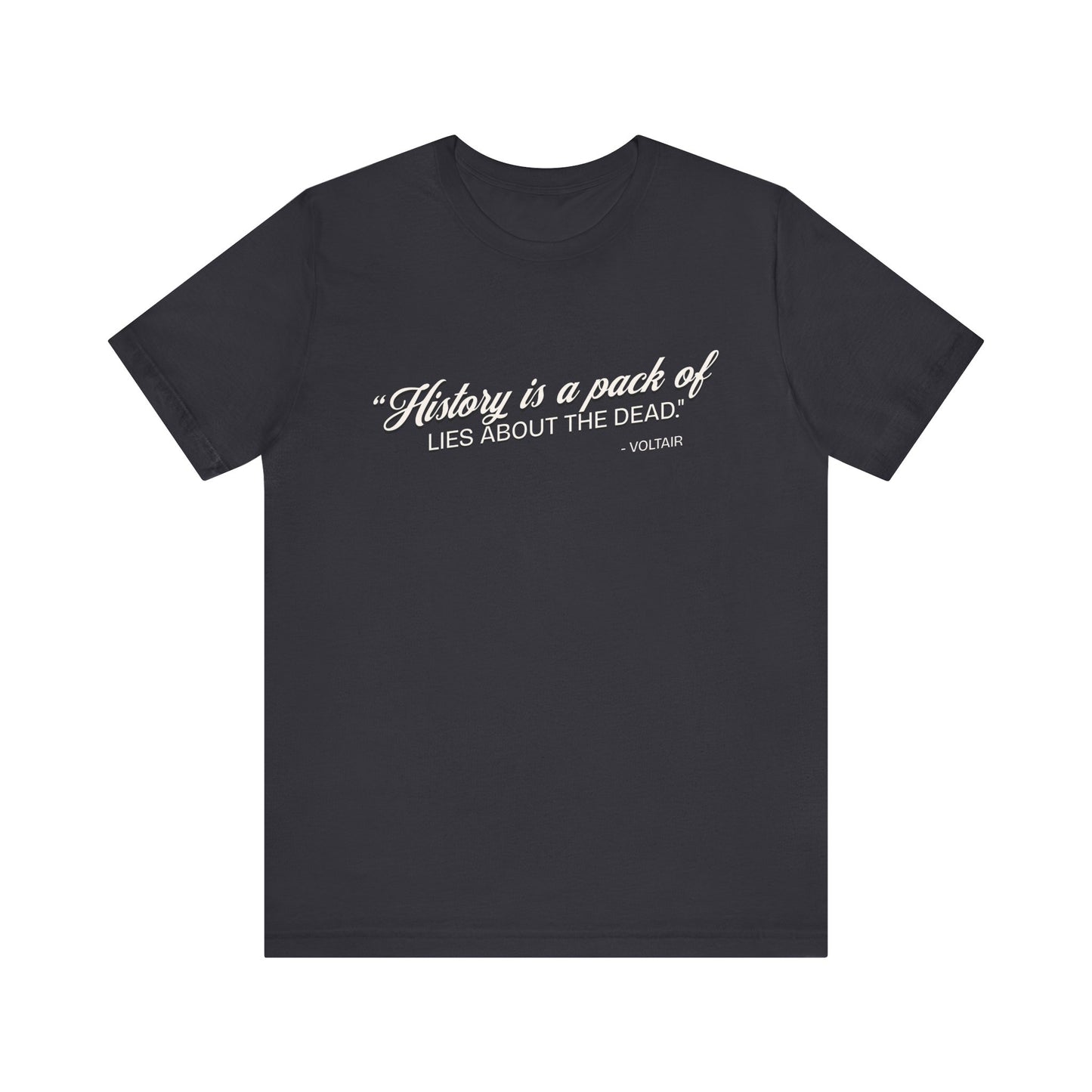 History is a pack of lies T-Shirt