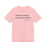 When in doubt look intelligent T-Shirt