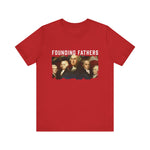 America We Are Your Founding Fathers T-Shirt