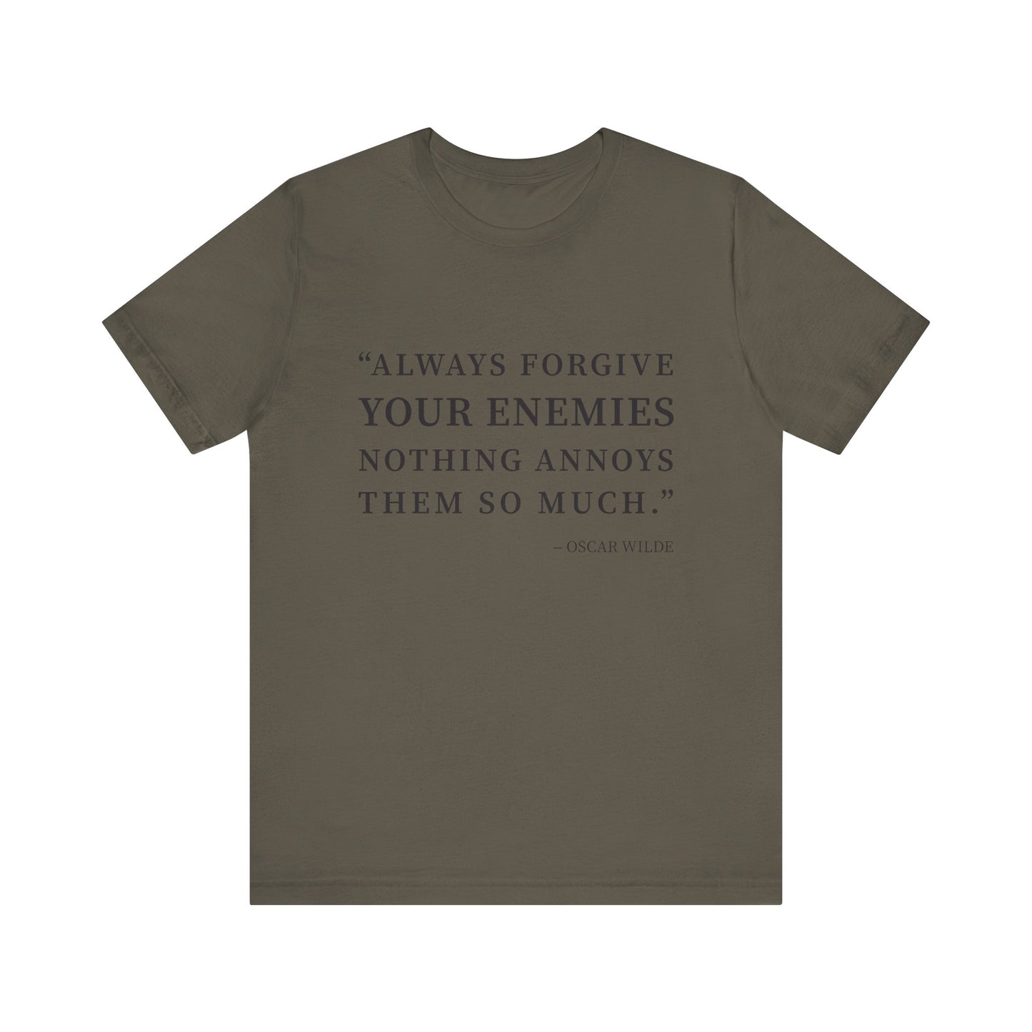 Always forgive your enemies T-Shirt