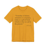 Yesterday Is History T-Shirt