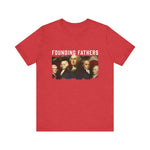 America We Are Your Founding Fathers T-Shirt