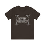 It’s okay if history’s not your thing T-Shirt