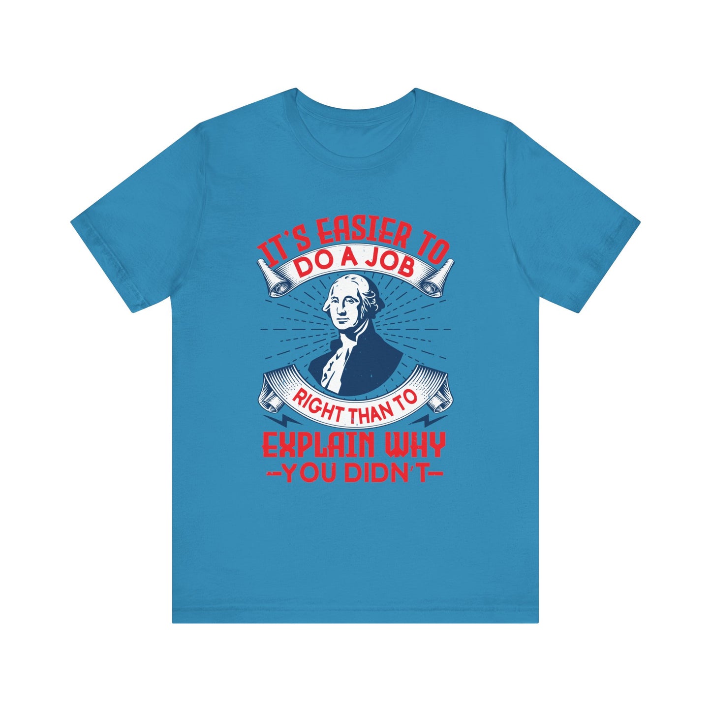 Its easier to do a job right T-Shirt