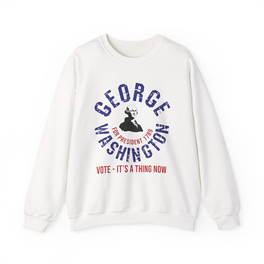 George Washington For President Sweatshirt