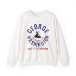 George Washington For President Sweatshirt