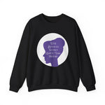 Well Behaved Women Rarely Make History Sweatshirts