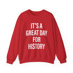 It's A Great Day for history Sweatshirts