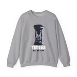Times Will Be Gone Sweatshirt