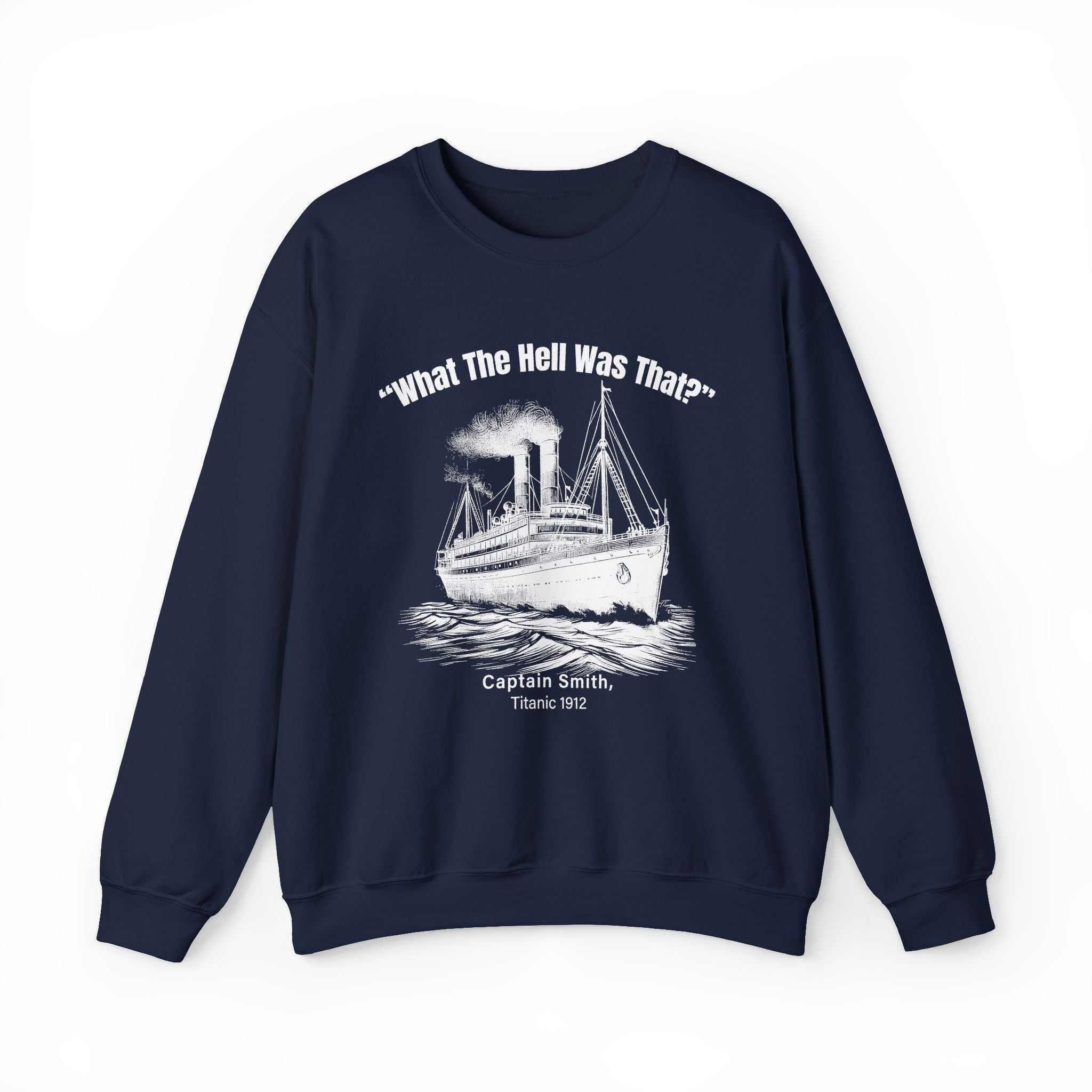 Titanic What The Hell Was That Sweatshirt