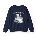 Titanic What The Hell Was That Sweatshirt