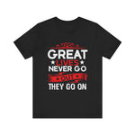 Great lives never go out they go on T-Shirt