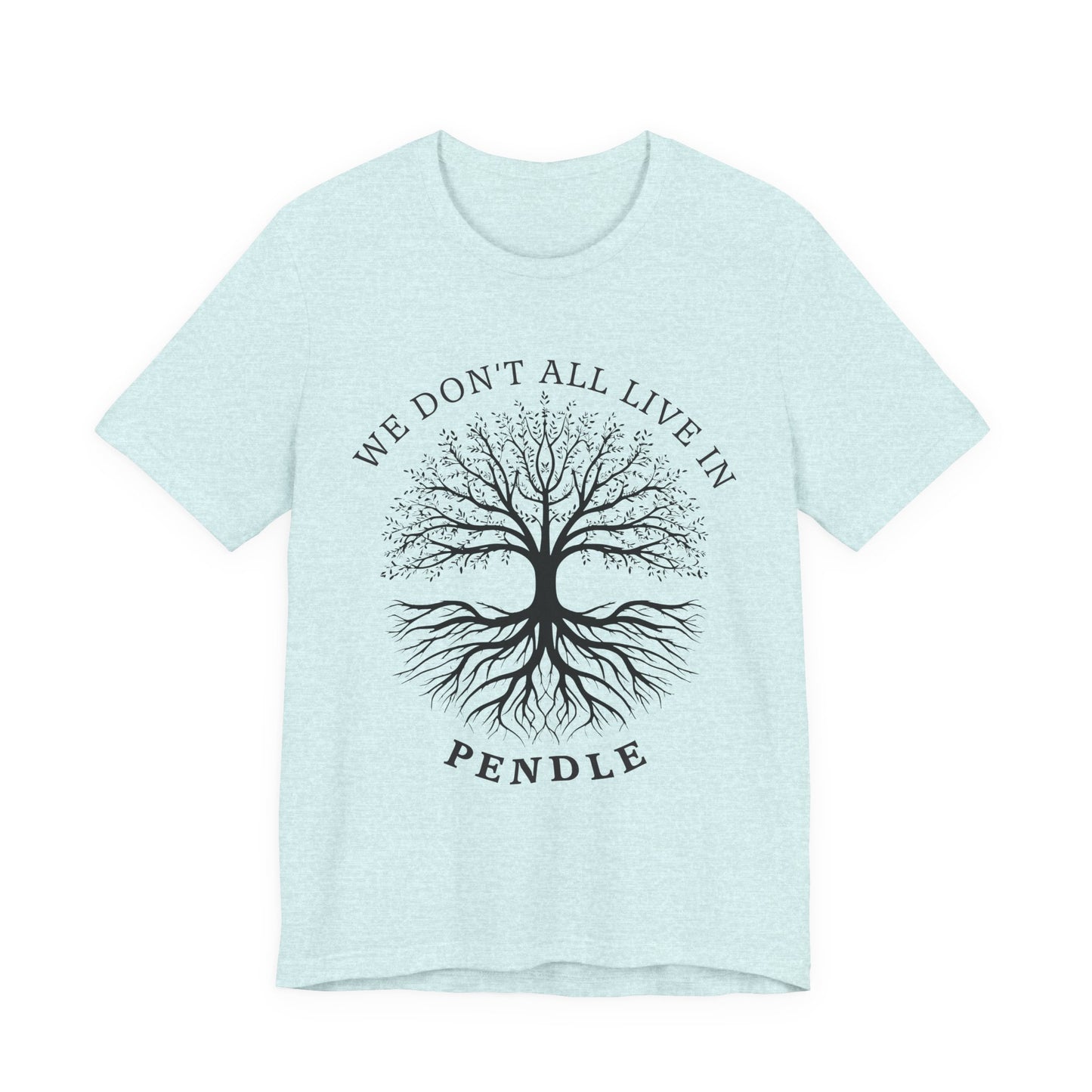 We Don’t All Live In Pendle T-Shirt