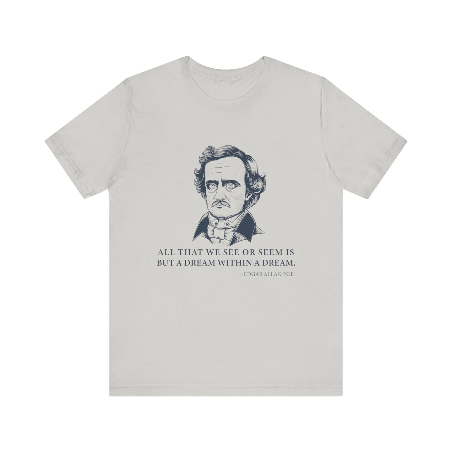 All that we see or seem T-Shirt