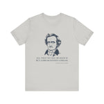 All that we see or seem T-Shirt