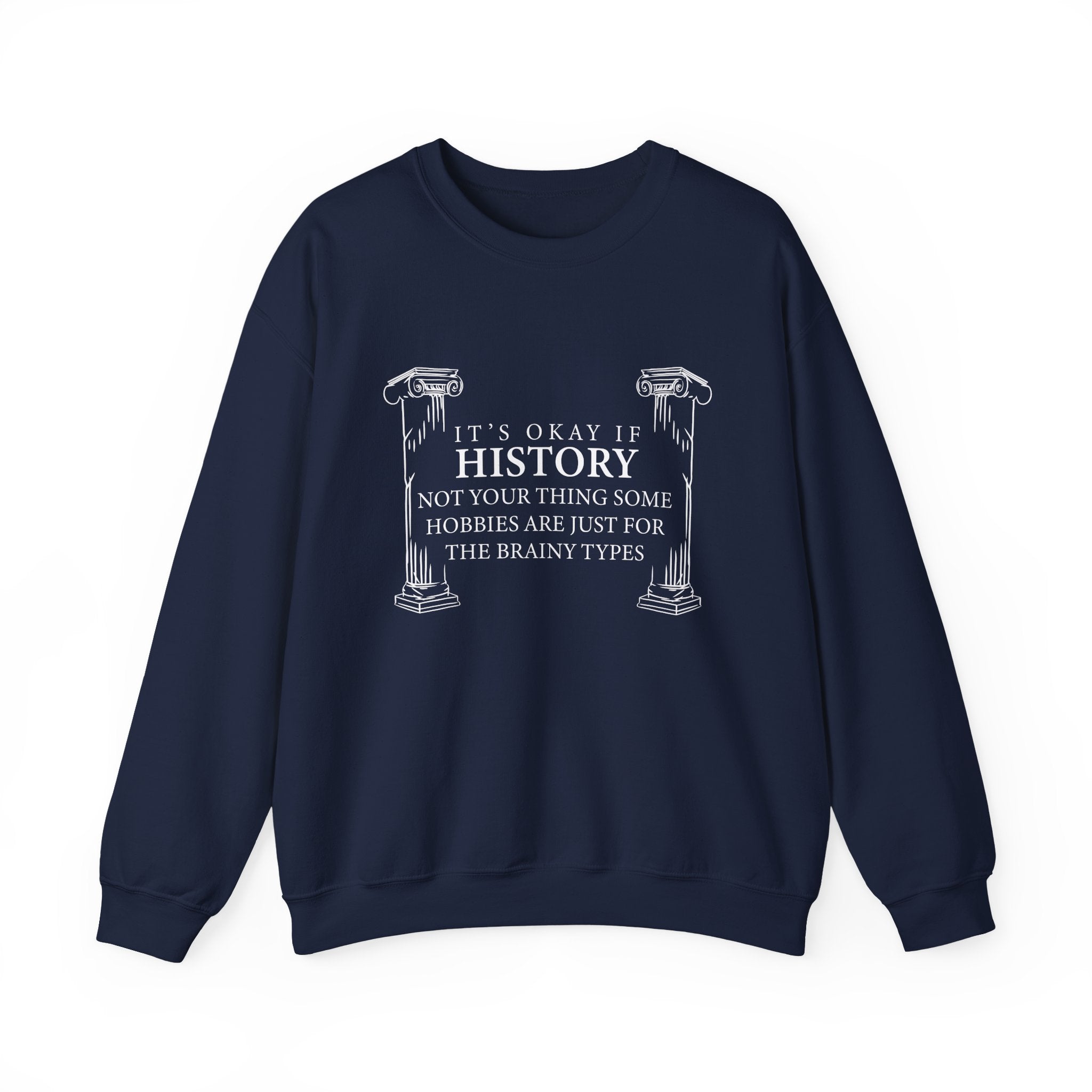 It’s okay if history’s not your thing Sweatshirt