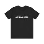 History is a vast T-Shirt