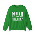 History Is What Really Counts Sweatshirt