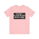 History is a set of lies T-Shirt