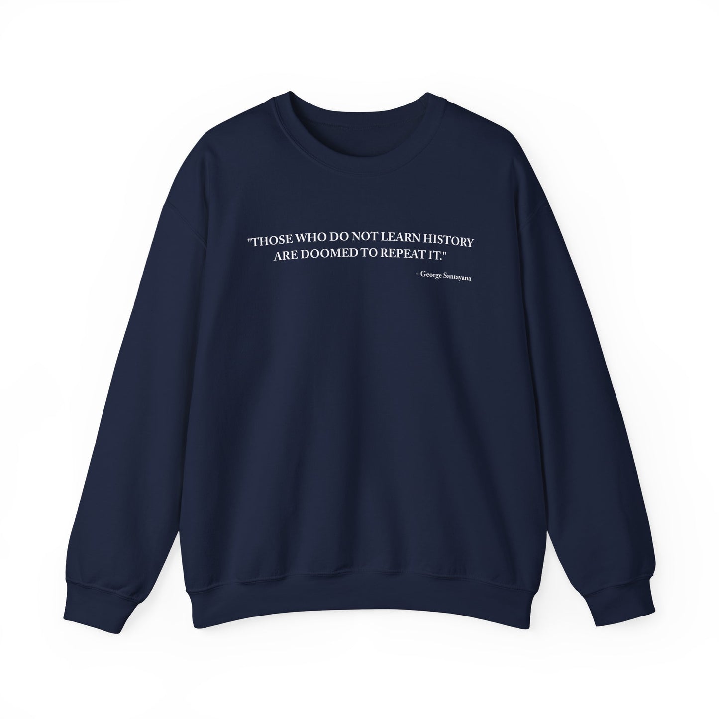 Those who do not learn history Sweatshirt