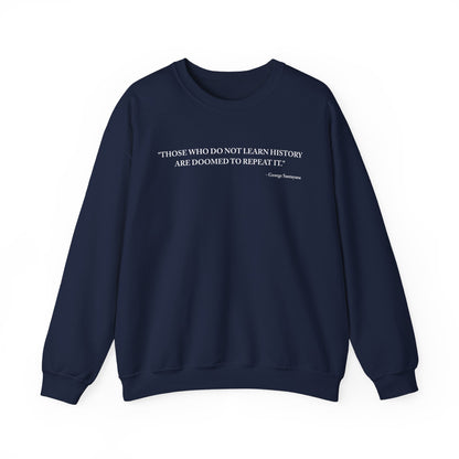 Those who do not learn history Sweatshirt