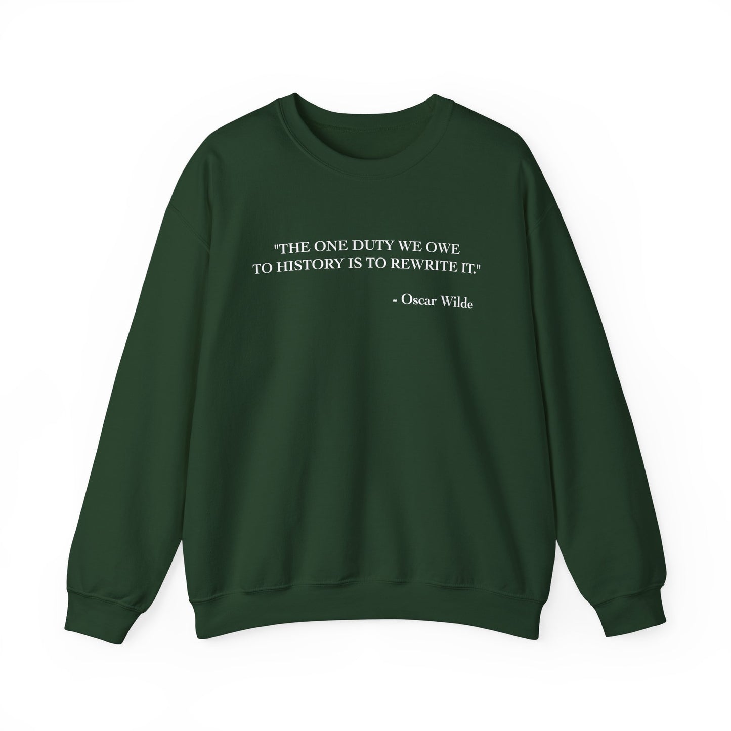 The one duty we owe to history Sweatshirt