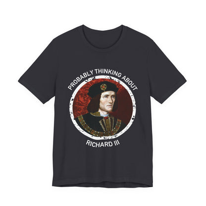Probably Thinking About Richard III T-Shirt