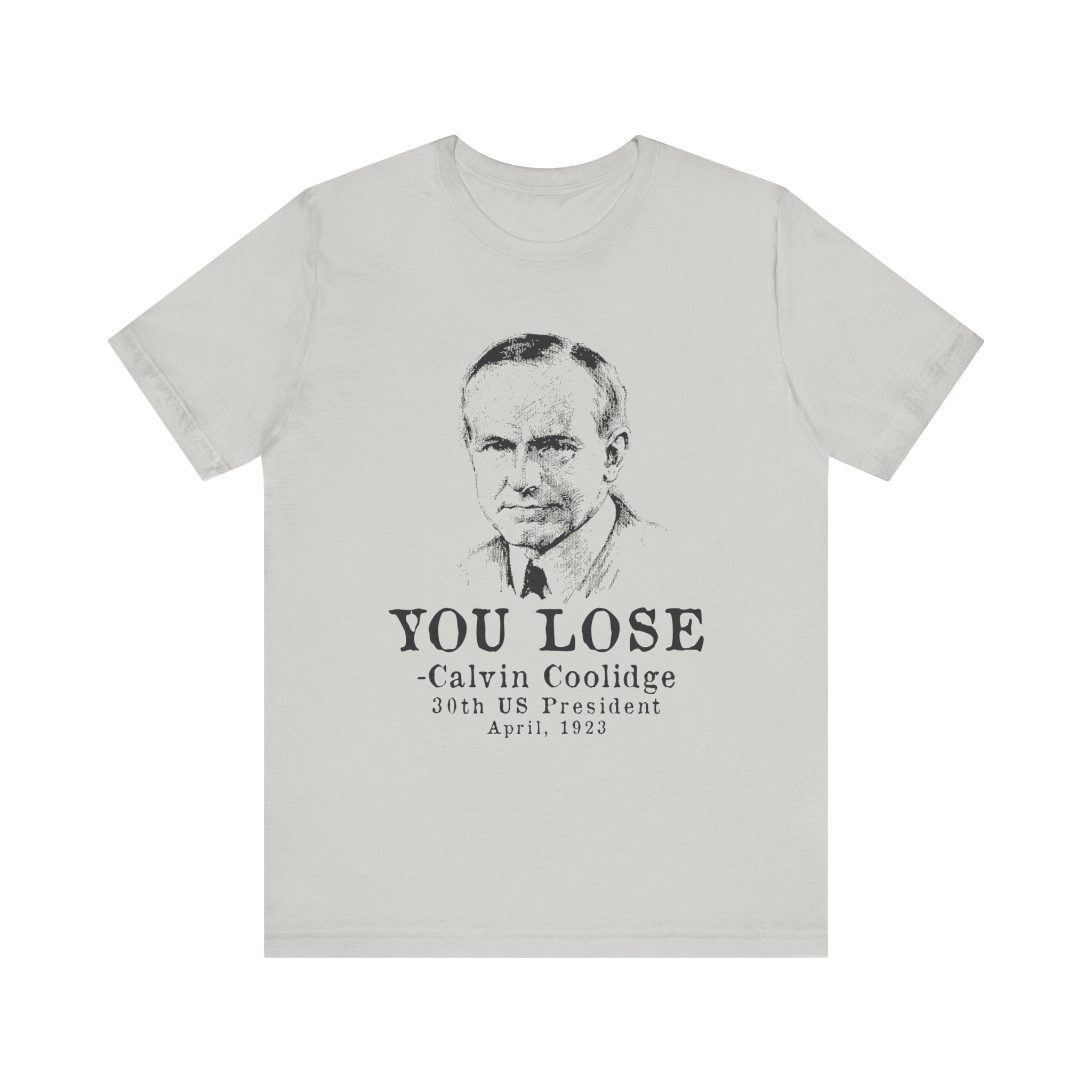 Calvin Coolidge You Lose T-Shirt