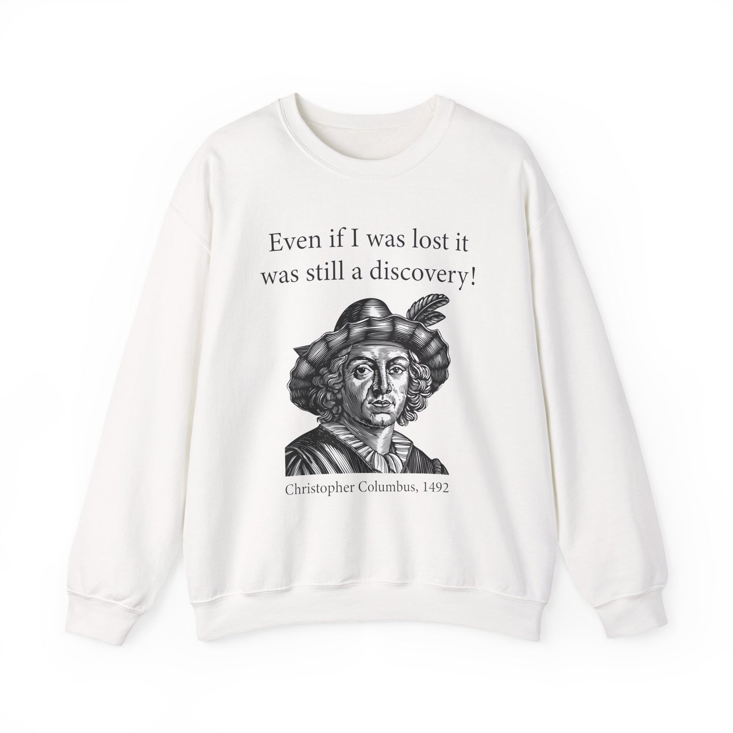 Still A Discovery Christopher Columbus Sweatshirt