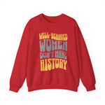 Well-behaved women don’t make history Sweatshirt