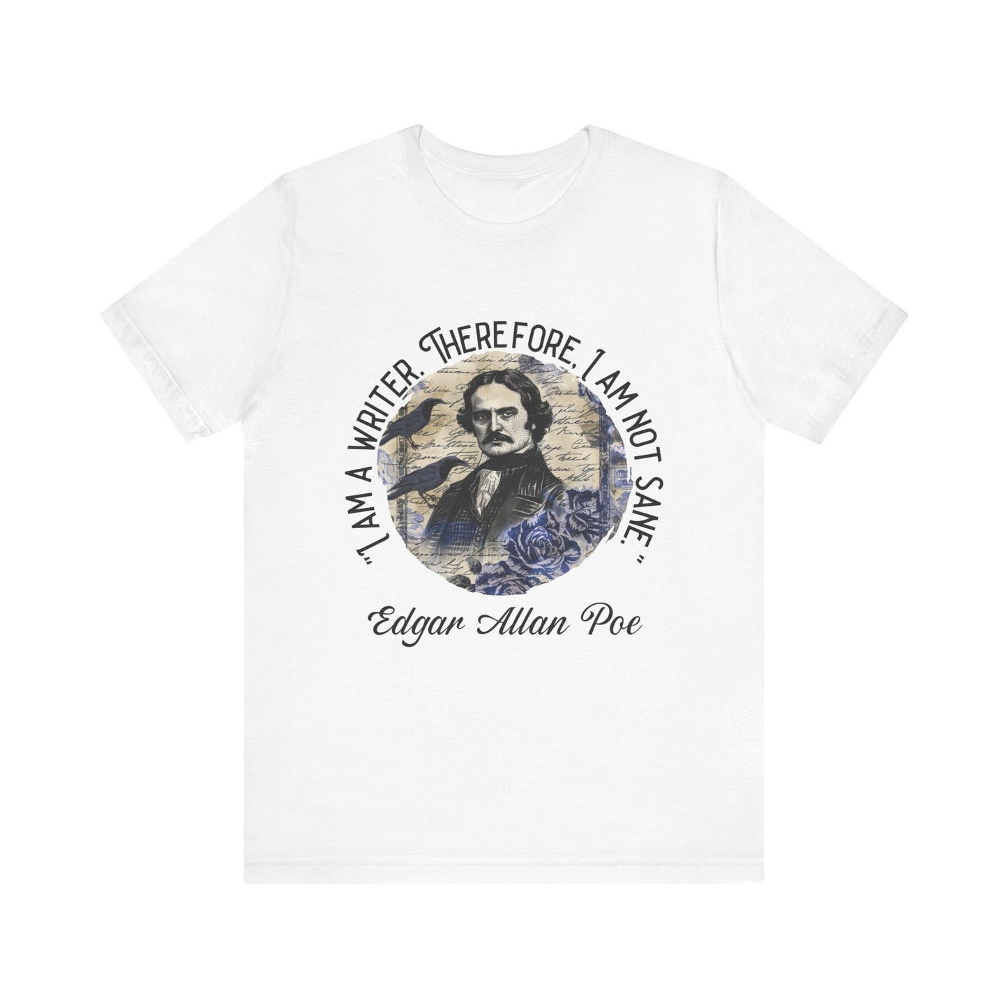 I am a writer there for, I am not Sane T-Shirt