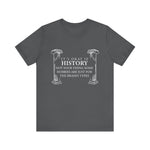 It’s okay if history’s not your thing T-Shirt