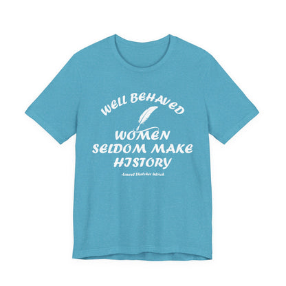 Well Behaved Women T-Shirt
