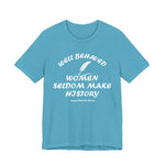 Well Behaved Women T-Shirt