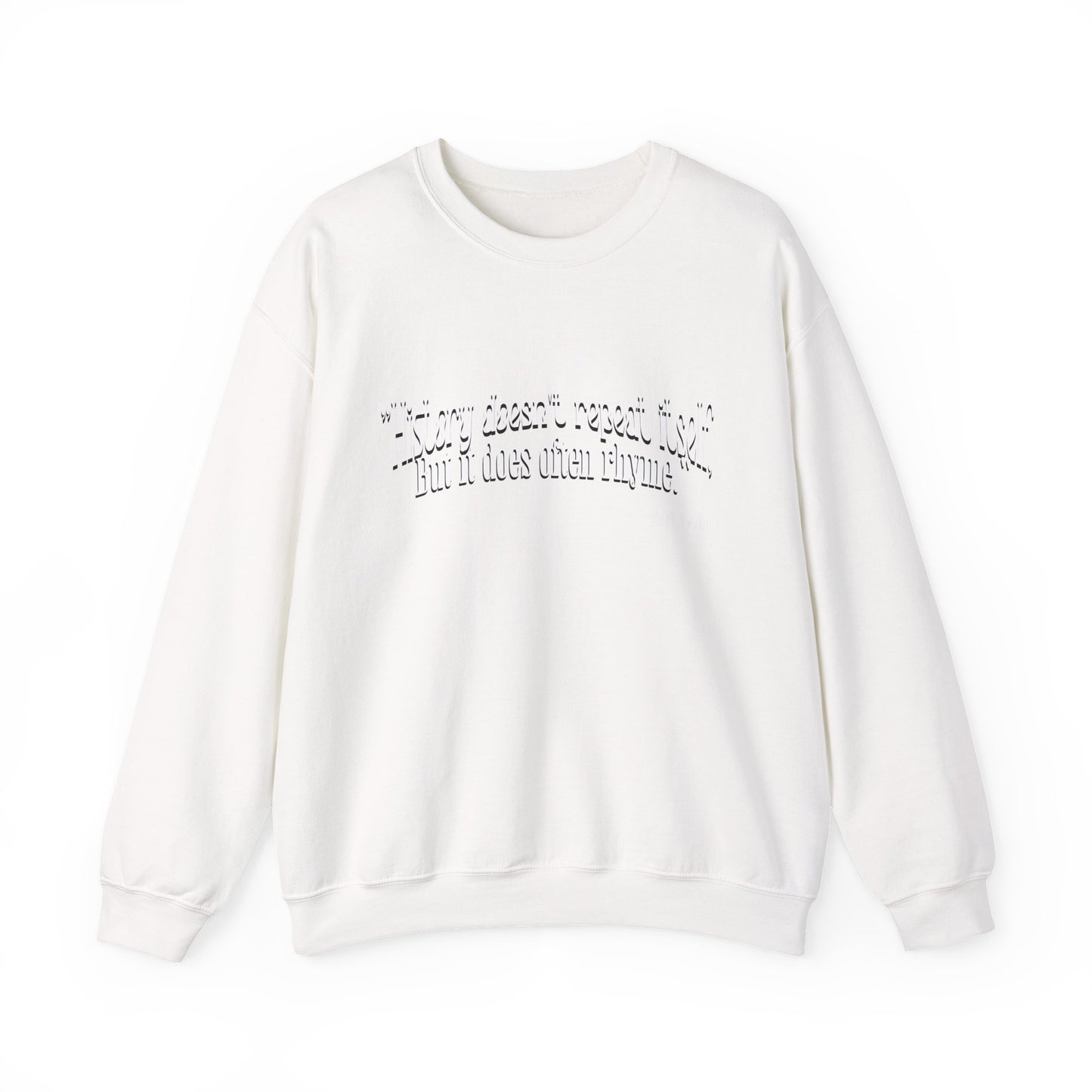 History doesn't repeat itself Sweatshirt