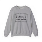 That Was a Bit Cringe, My Liege Sweatshirt