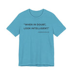 When in doubt look intelligent T-Shirt