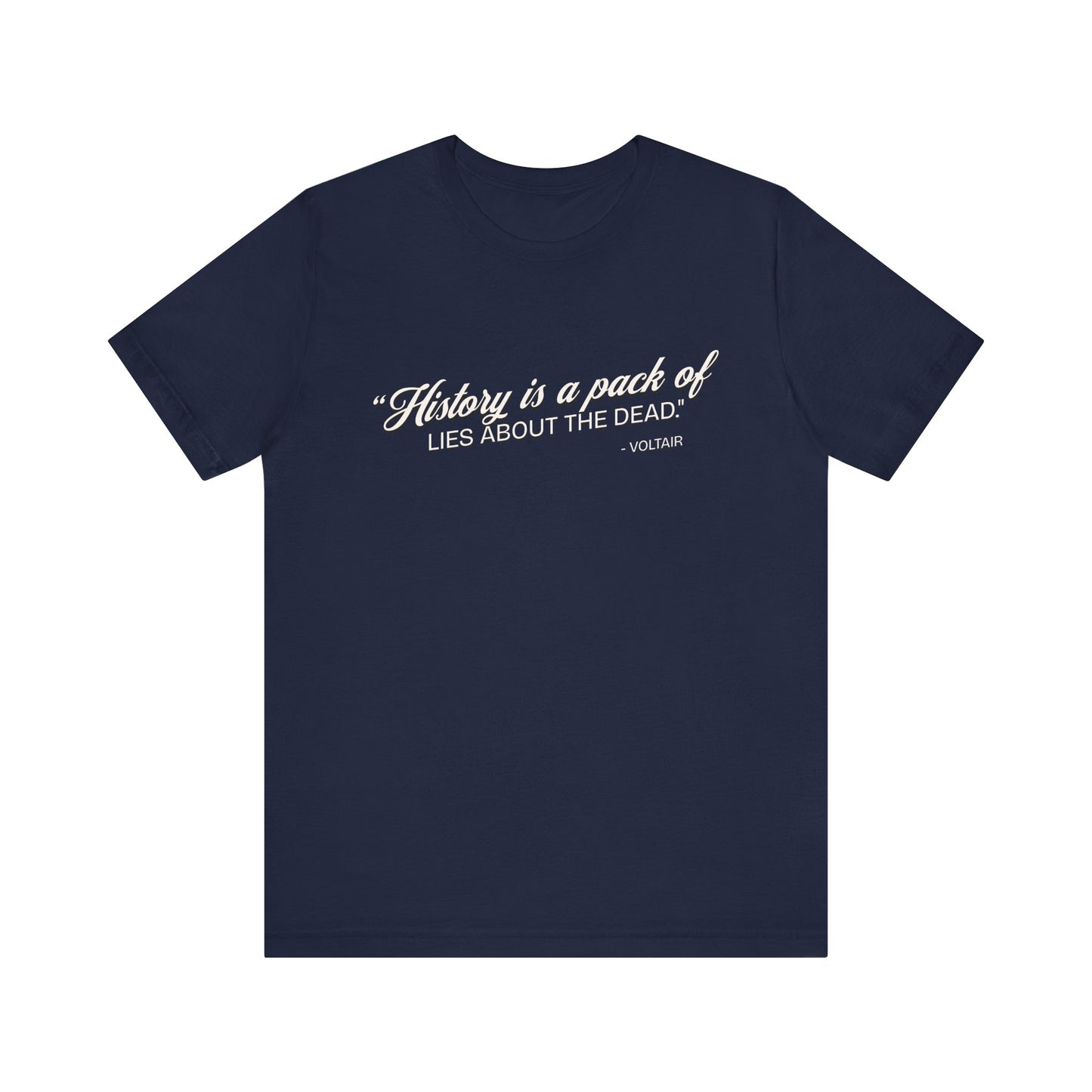 History is a pack of lies T-Shirt