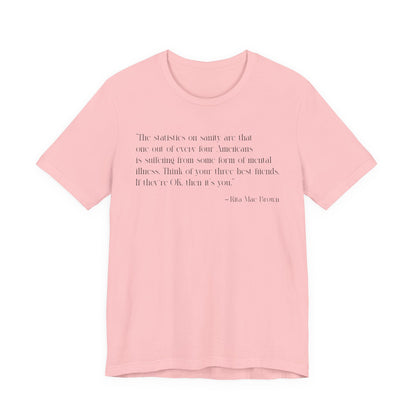 The statistics on sanity are T-Shirt
