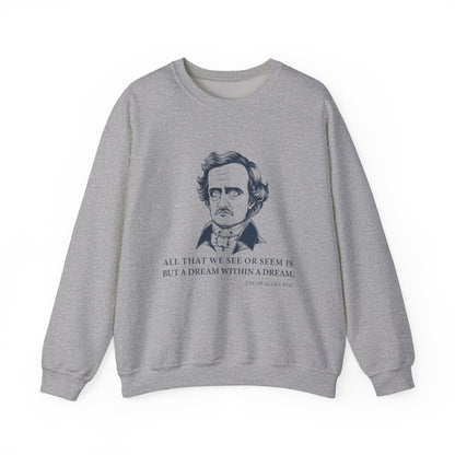 All that we see or seem Sweatshirt