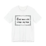 That Was a Bit Cringe, My Liege T-Shirt