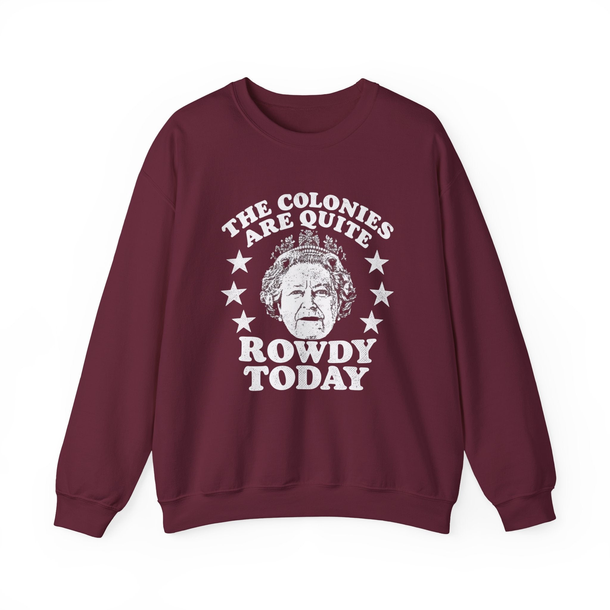 The Colonies are Quite Rowdy Today Sweatshirt