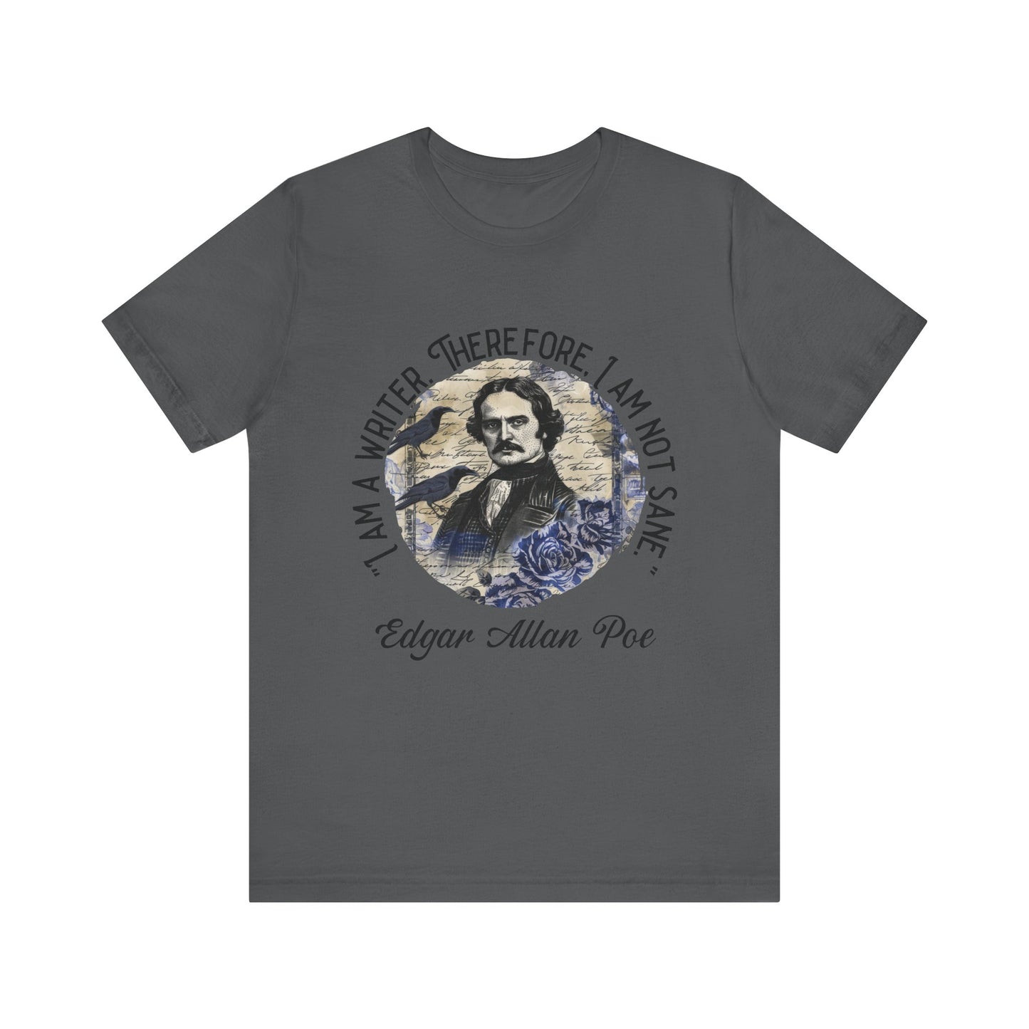 I am a writer there for, I am not Sane T-Shirt