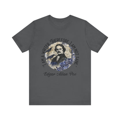 I am a writer there for, I am not Sane T-Shirt